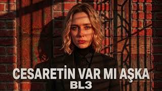 Bl3 - Cesareti̇n Var Mi Aşka 