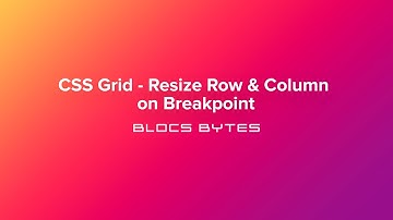 How to Resize Columns & Rows in a CSS Grid by Breakpoint