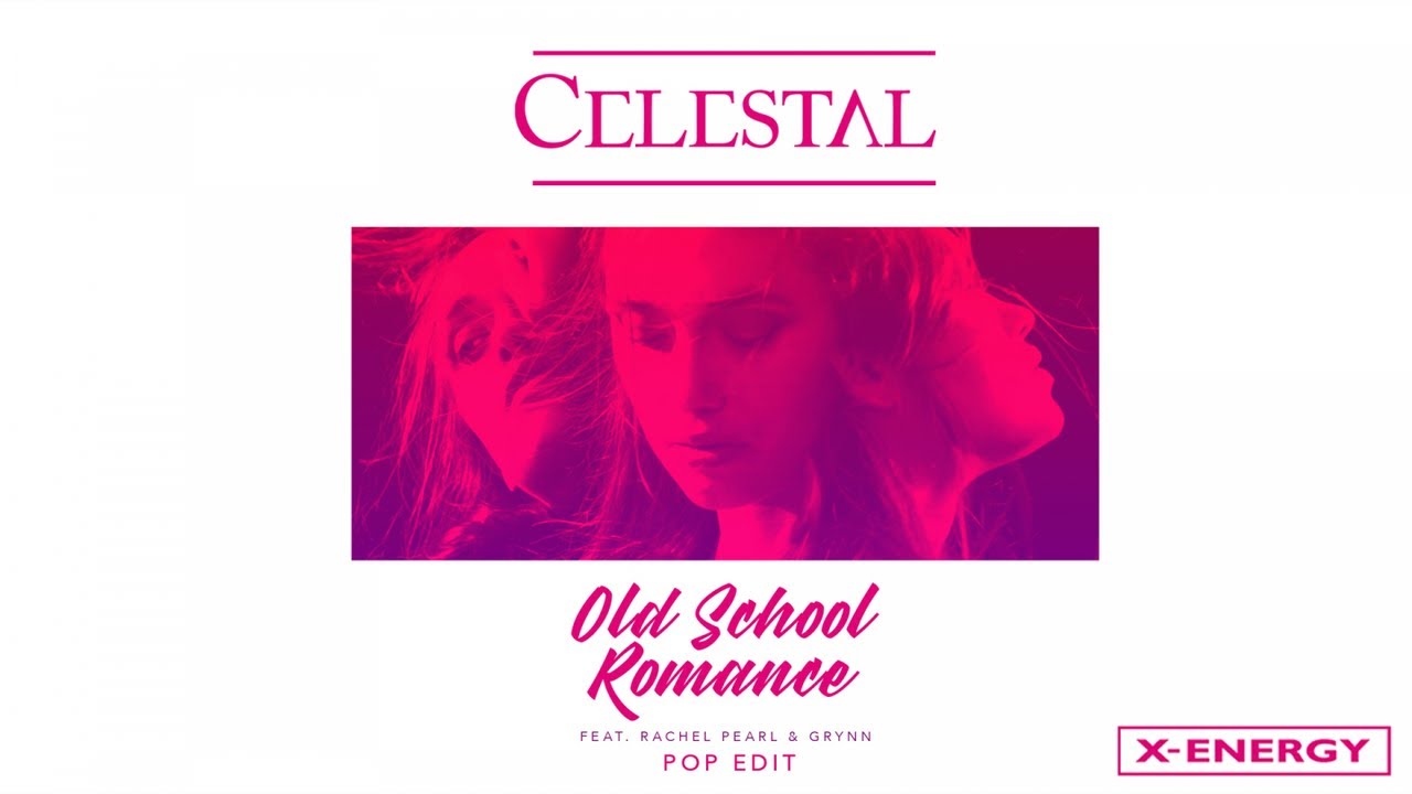 CELESTAL Ft. Rachel Pearl & Grynn - Old School Romance (Pop Edit)