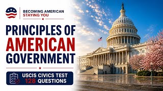 USCIS Citizenship Test 128 Questions Principles of American Government