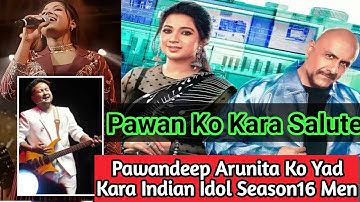 Indian Idol Season12 Winner Pawandeep Aye Session16 Me Yadgar Lamhe Lekar Arunita Ki Yad Ai Pawan Ko