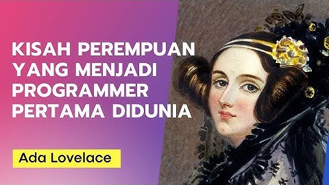 Perempuan Pencipta Bahasa Pemrograman dan Programmer Pertama Di Dunia - Kisah Ada Lovelace