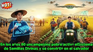En los años 80 uncampesino pobre activó elSistema de Semillas Divinas y se convirtió en el salvador