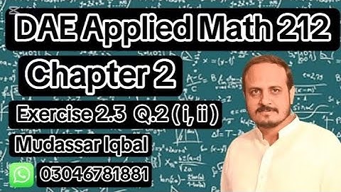 Dae Math 212 | Chapter 2 | Applied Mathematics 212 | Short Syllabus | Exercise 2.3 Q.2 ( i, ii )