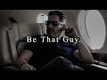 Be that guy  powerful motivational speech featuring grant cardone