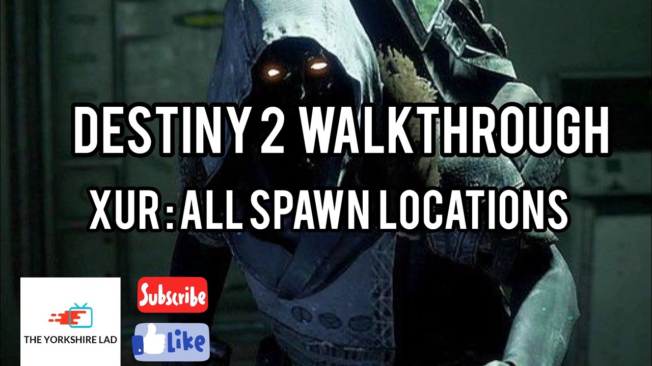 Destiny 2 Xur Spawn Locations Walkthrough Guide Weekly Spawn Locations Youtube