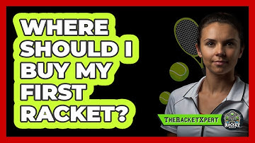 Where Should I Buy My First Racket?