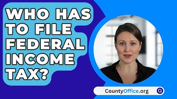 Who Has To File Federal Income Tax? - CountyOffice.org