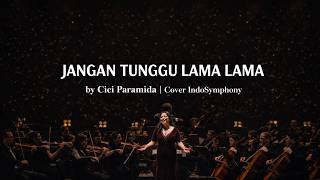 Download Lagu JANGAN TUNGGU LAMA LAMA – Cici Paramida | Live Orchestral Performance Cover IndoSymphony MP3