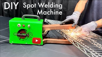 BUILD A SPOT WELDING MACHINE  TO SAVE MONEY
