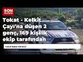 Tokat - Kelkit Çayı'na düşen 2 genç, 169 kişilik ekip tarafından aranıyor
