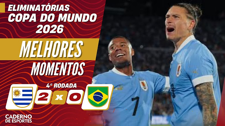 URUGUAI 2 X 0 BRASIL - MELHORES MOMENTOS - 4ª RODADA ELIMINATÓRIAS DA COPA 2026