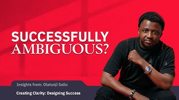 Creating Clarity: Designing Success with Olatunji Saliu