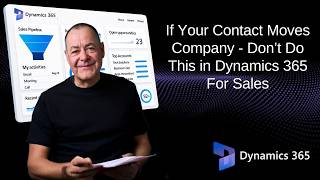 If Your Contact Moves Company - Don't Do This In Dynamics 365 for Sales