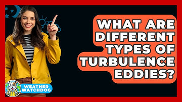 What Are Different Types Of Turbulence Eddies? - Weather Watchdog