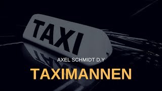 Axel Schmidt D.Y - "Taximannen" (fullversjon)
