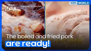 The boiled and fried pork are ready! [Paik Jong-won Class : EP.42-4] | KBS WORLD TV 220621