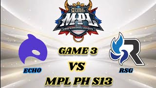 🔴 LIVE - GAME 3 | ECHO VS RSG | MPL PH S13 | MOBILE LEGENDS |