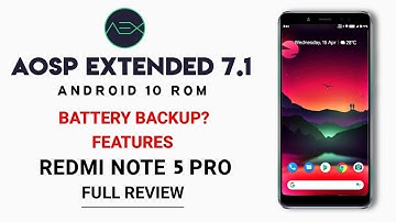 AOSP Extended 7.1 Rom For Redmi Note 5 Pro | Android 10 | Battery Backup? And Features | Full Review