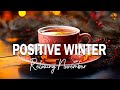Positive November Jazz ☕ Sophisticated winter Jazz &amp; Bossa Nova for relaxing, studying and working