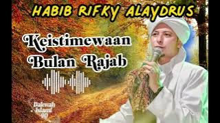 #habibrifkyalaydrus Ceramah Habib Rifky || Keistimewaan Bulan Rajab 2023