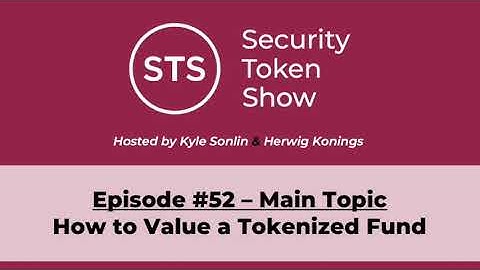 Security Token Show Highlights: #52 - How to Value a Tokenized Fund