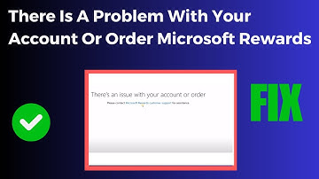There Is A Issue With Your Account Or Order Microsoft Rewards (Fix)