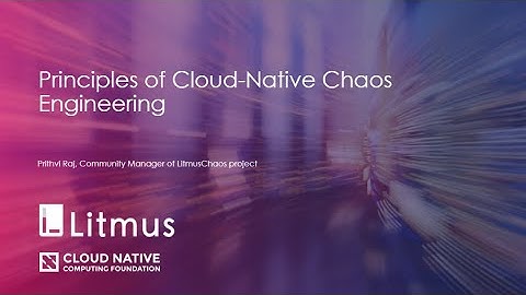 Principles of Cloud Native Chaos Engineering