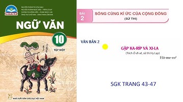 Ngữ văn 10: Bộ Chân trời sáng tạo: Bài 2: Văn bản Gặp lại Ka -rip và Xi-la. ( Sử thi Hy-lạp)