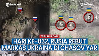 UPDATE HARI KE-832 Rusia vs Ukraina, Militer Rusia Duduki Markas Pasukan Ukraina di Chasov Yar