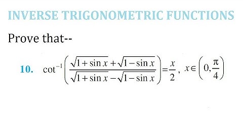 Prove that Q10. Cot inverse (√1+Sinx + √1-Sinx)/(√1+Sinx - √1-Sinx) = x/2 || miscellaneous ch2 12th