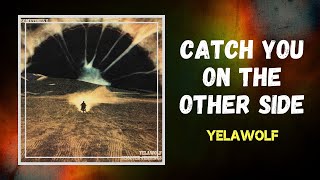 Yelawolf &amp; Shooter Jennings - Catch You On The Other Side (Lyrics)