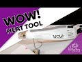 WOW What a Heat Embossing Tool!