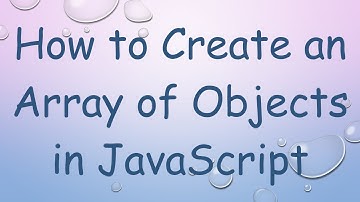 How to Create an Array of Objects in JavaScript