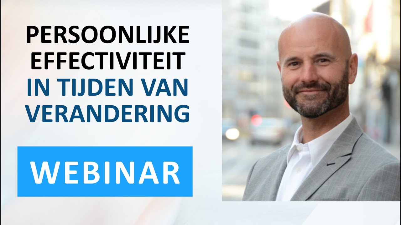 Persoonlijke effectiviteit in tijden van verandering - WEBINAR - YouTube