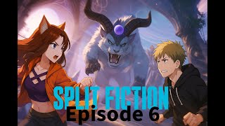 Split Fiction | Episode 6