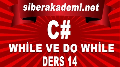C# - While ve Do While Döngüsü - Ders 14