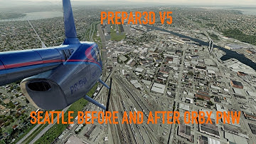 Prepar3d V5 Seattle Compare. Out of the box and with ORBX PNW only.