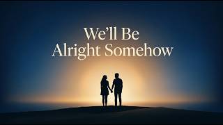 We’ll Be Alright Somehow - Soft Romantic Ballad by View Channel screenshot 5
