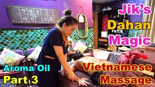 Jik's Dahan Magic  - Aroma Massage Part 3