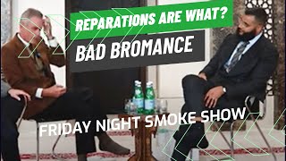 Bad Bromance: Jordan Peterson - Mohammad Hijab (Reparations Leftist) Friday Night Smoke Show