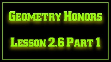 Geometry Lesson 2.6 Part 1 Screencast 2018-2019