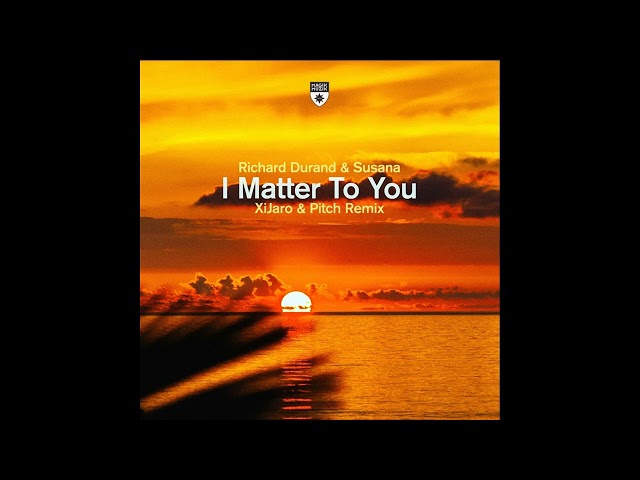 Richard Durand & Susana - I matter to you (XiJaro& Pitch extended remix) class=