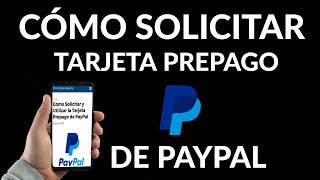 Cómo Solicitar y Utilizar la Tarjeta Prepago de PayPal