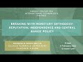 Manuela Moschella- Breaking w/Monetary Orthodoxy: Reputation, Independence &amp; Central Banks  Policy