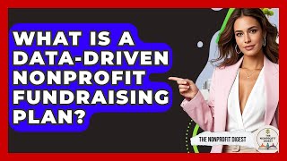 What Is A Data-driven Nonprofit Fundraising Plan? - The Nonprofit Digest