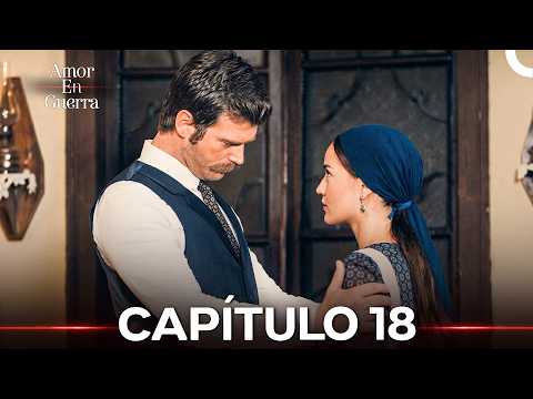 Amor en Guerra Capítulo 18 (Doblado en Español)