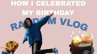 IT'S MY BIRTHDAY!🎉| Vlog