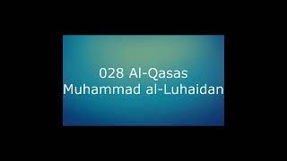 028 Al Qasas - Muhammad al Luhaidan