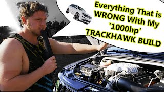Everything that is WRONG with my '1000hp' TRACKHAWK JEEP BUILD